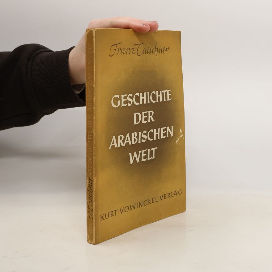 Franz Taeschner Geschichte der Arabischen Welt