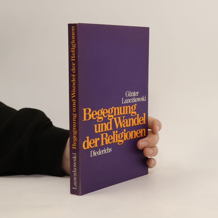 Günter Lanczkowski Begegnung und Wandel der Religionen