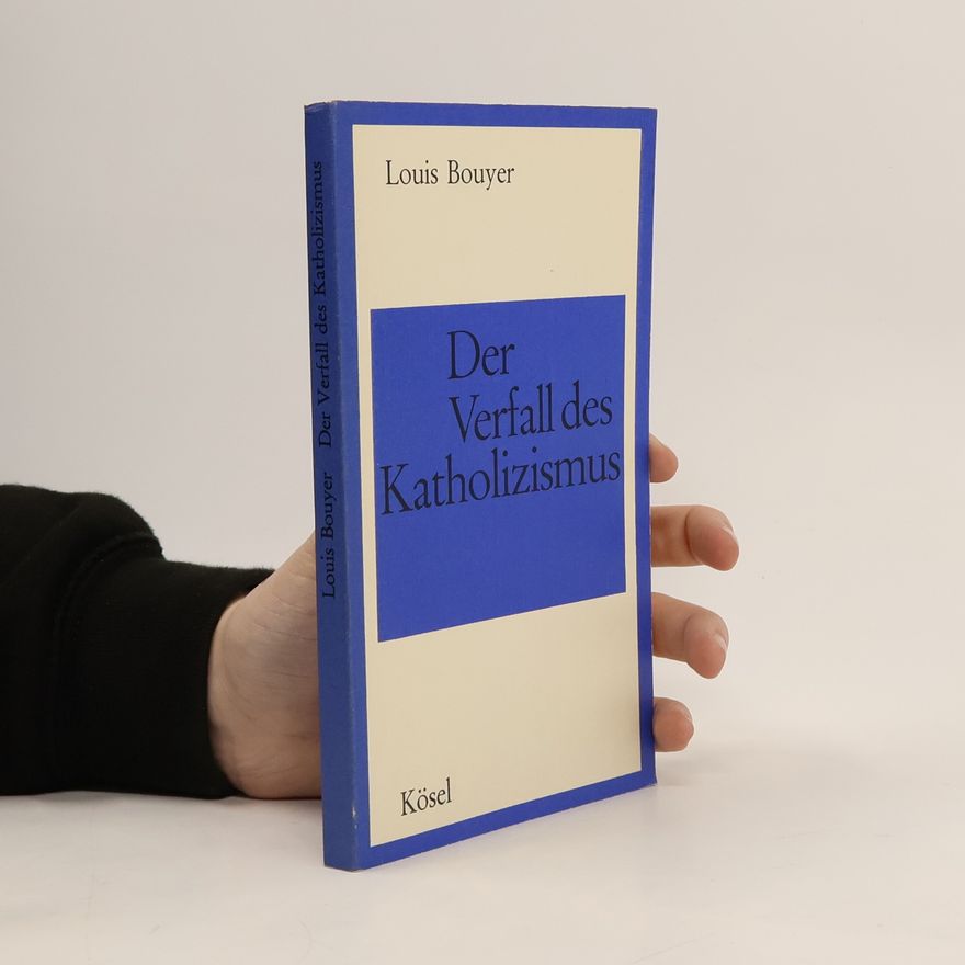 Louis Boyer Der Verfall des Katholizismus