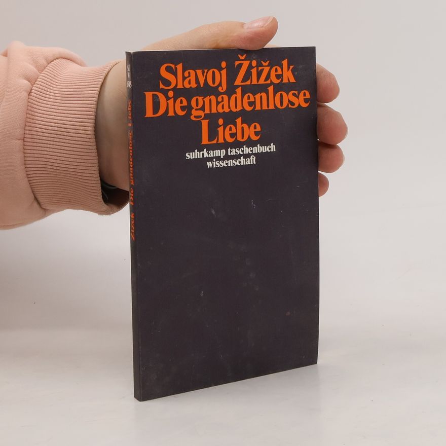 Slavoj Žižek Die gnadenlose Liebe
