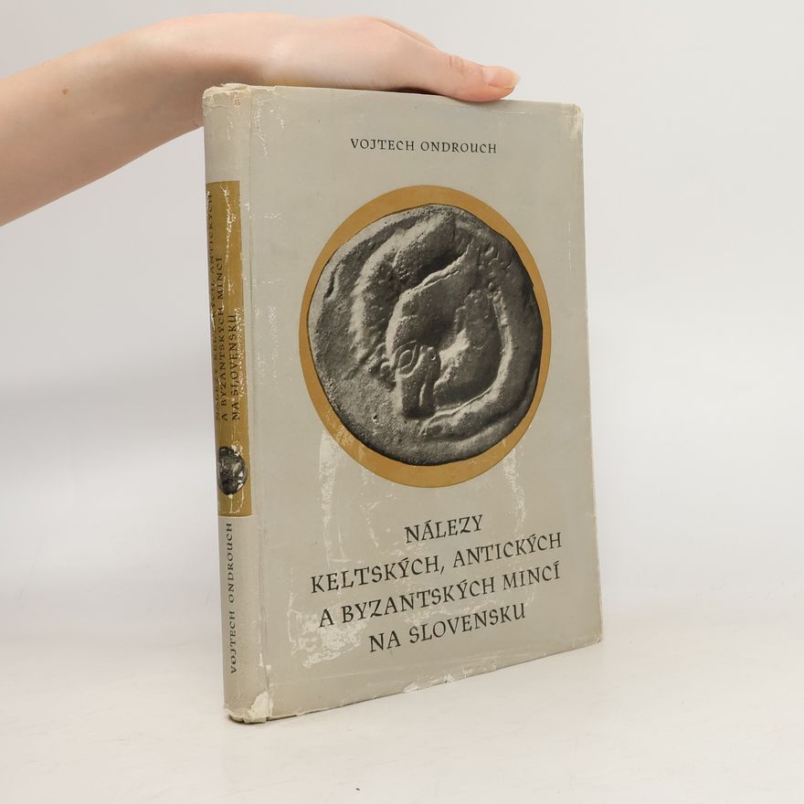 Vojtěch Ondrouch Nálezy keltských, antických a byzantských mincí na Slovensku