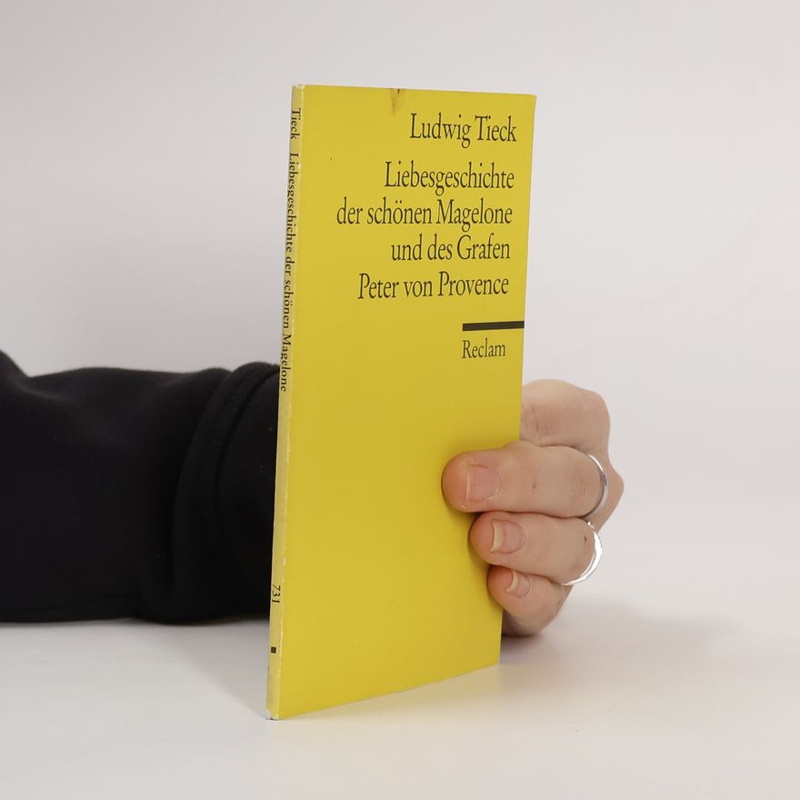 Ludwig Tieck Liebesgeschichte der schönen Magelone und des Grafen Peter von Provence