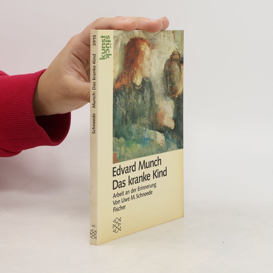 Uwe M. Schneede Edvard Munch, Das kranke Kind