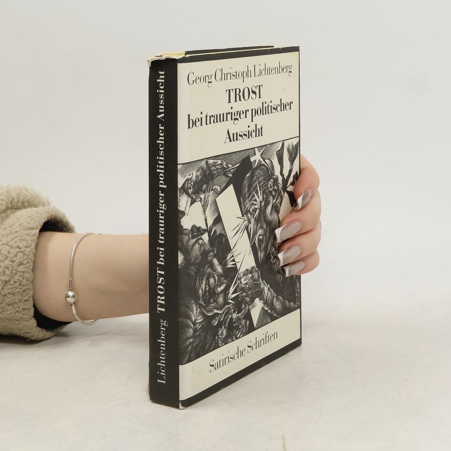 Georg Christoph Lichtenberg Trost bei trauriger politischer Aussicht