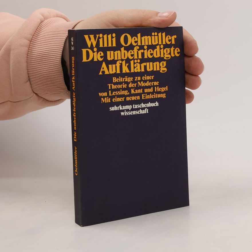 Willi Oelmüller Die unbefriedigte Aufklärung