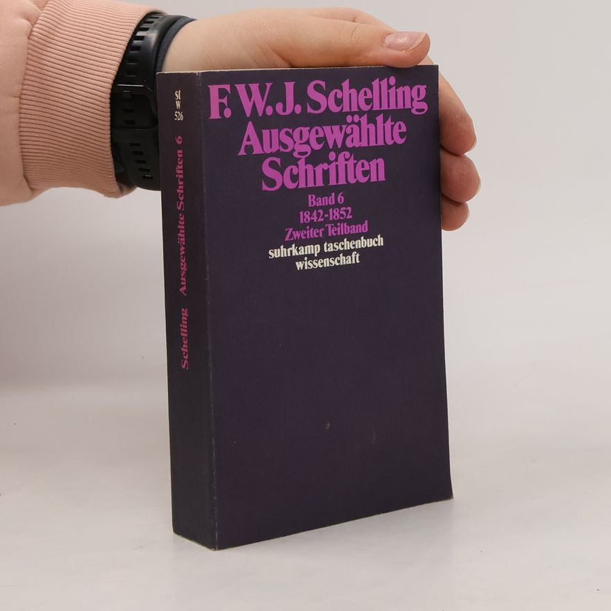 Friedrich Wilhelm Joseph Schelling Ausgewählte Schriften 6