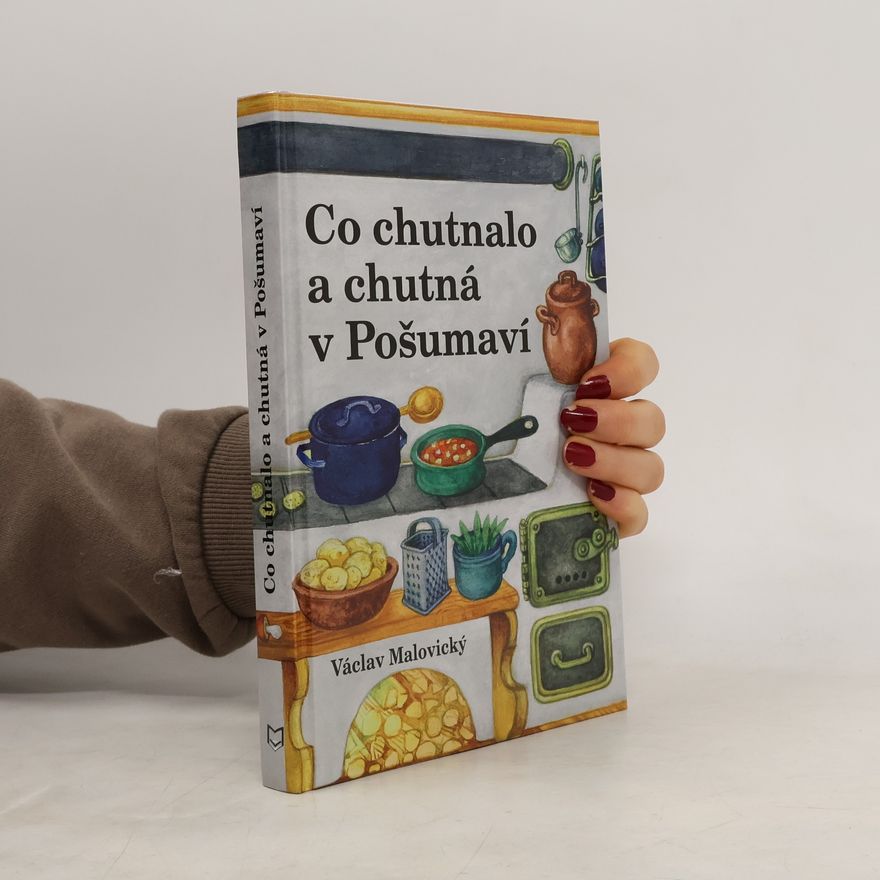 Václav Malovický Co chutnalo a chutná v Pošumaví