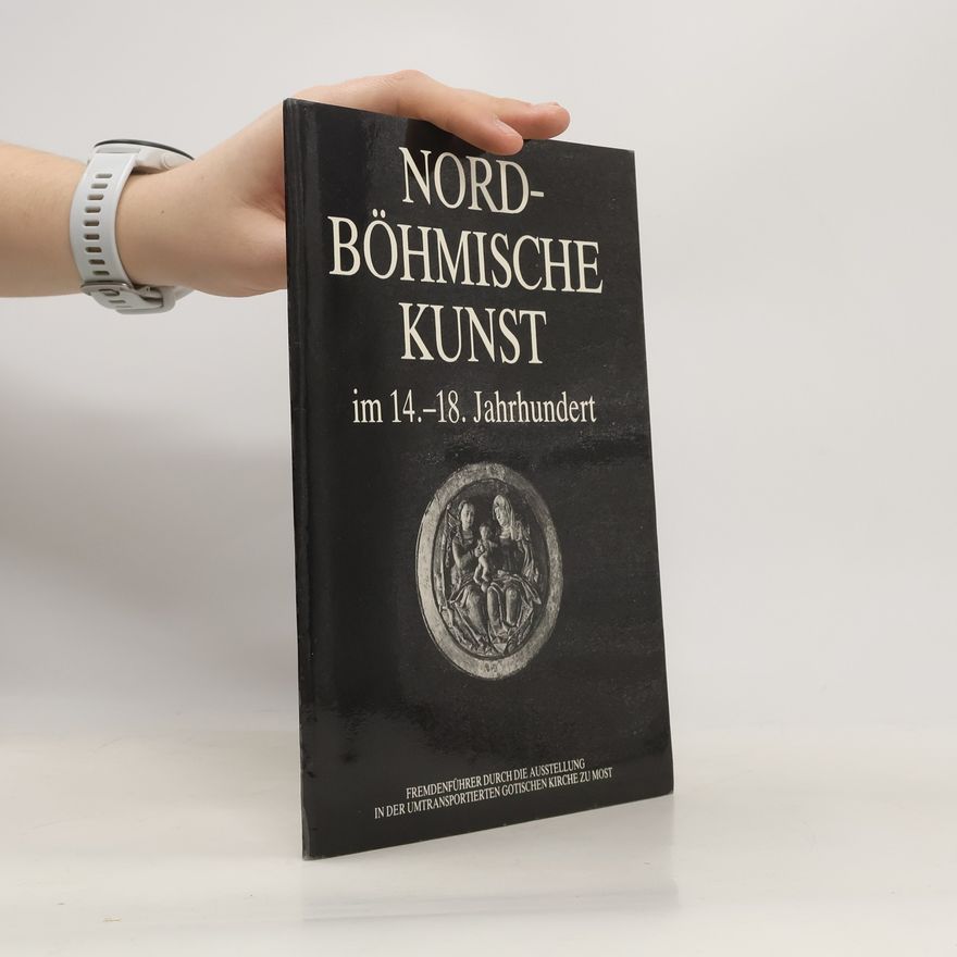 Autorenkollektiv Nordböhmische Kunst im 14. - 18. Jahrhundert