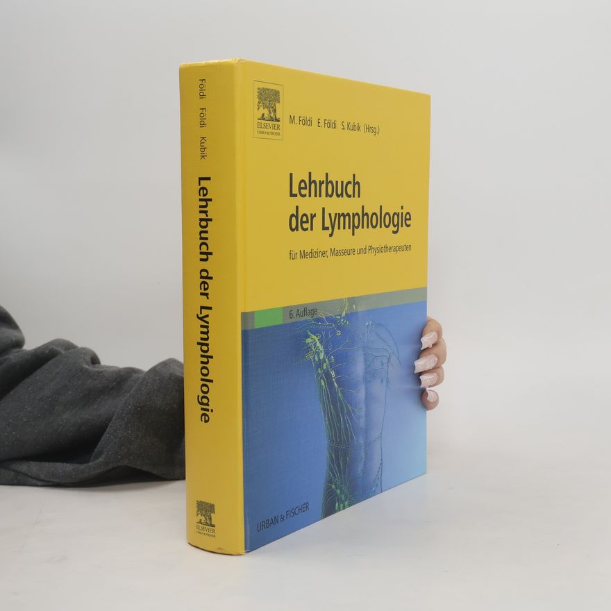 Mihály Földi Lehrbuch der Lymphologie für Mediziner, Masseure und Physiotherapeuten - 6. Auflage