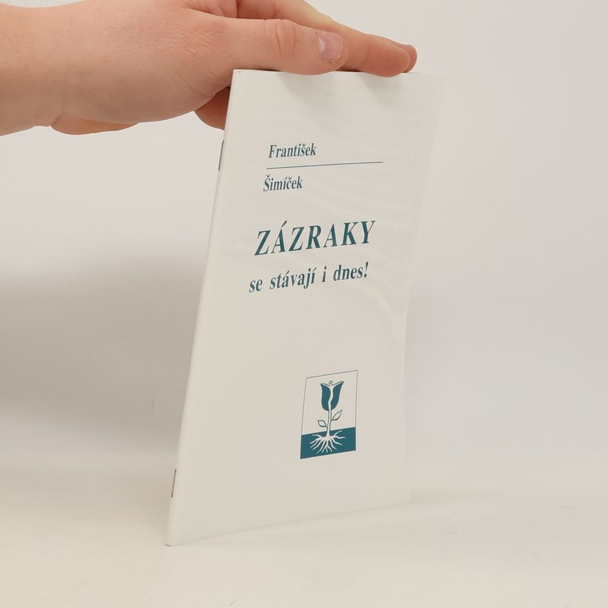 František Šimíček Zázraky se stávají i dnes!
