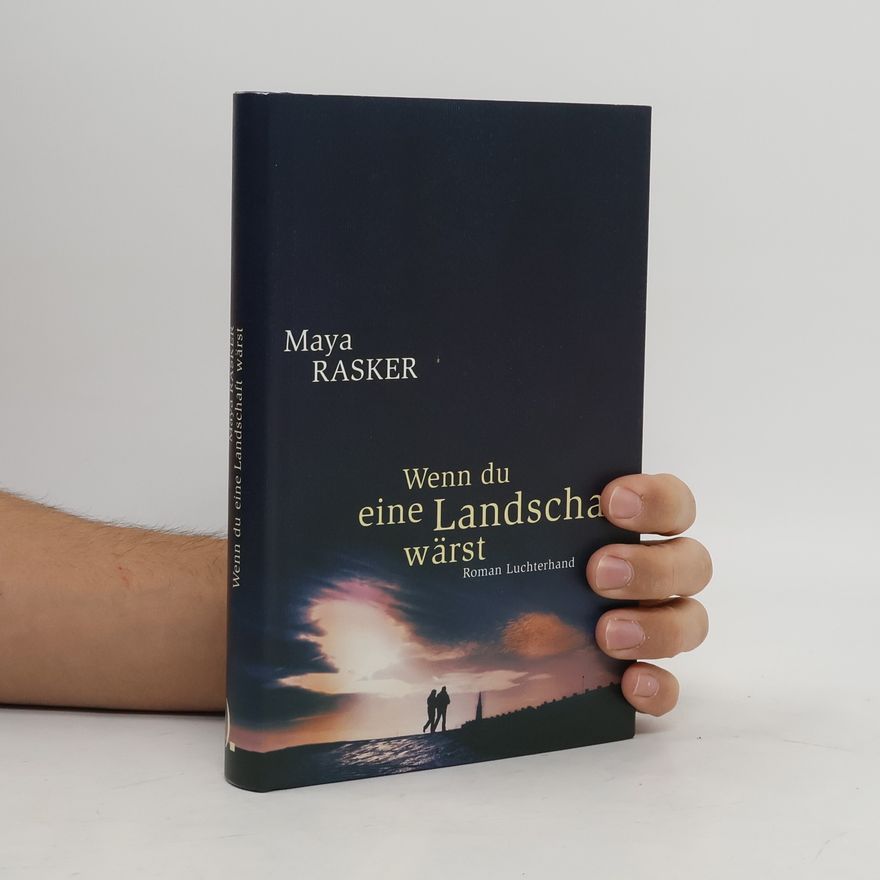 Maya Rasker Wenn du eine Landschaft wärst