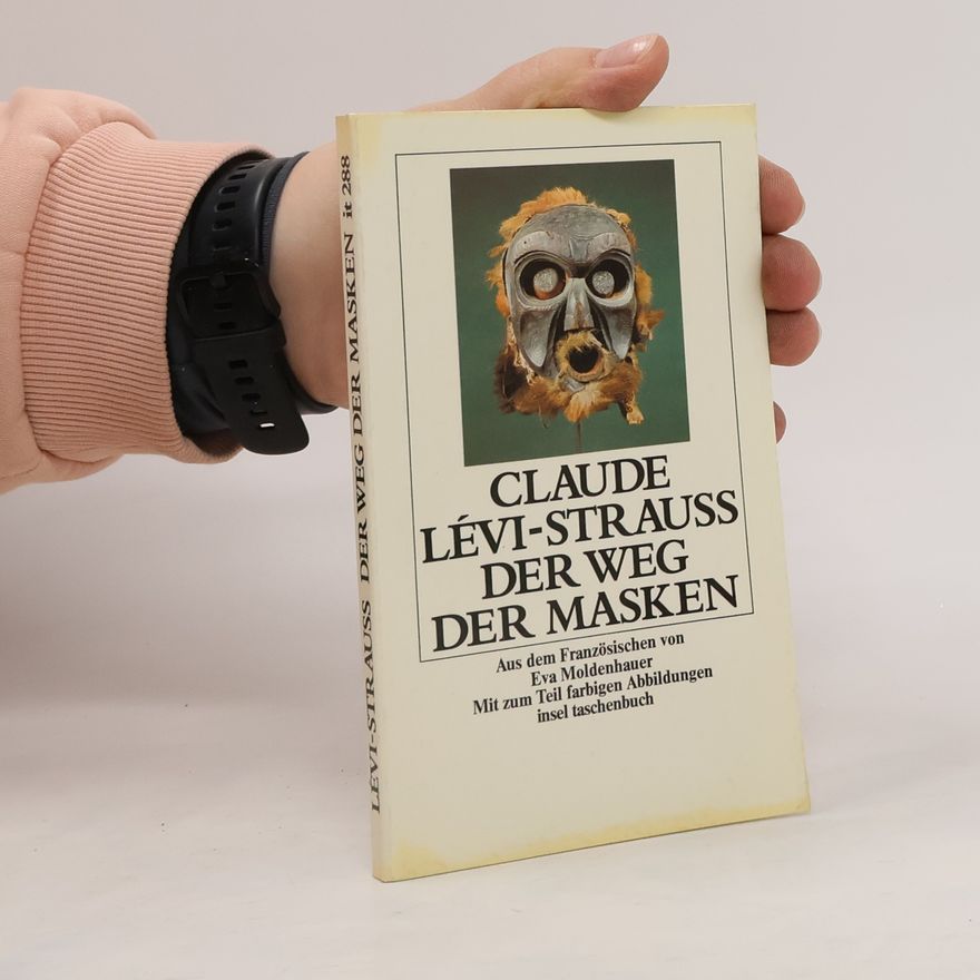 Claude Lévi-Strauss Der Weg der Masken