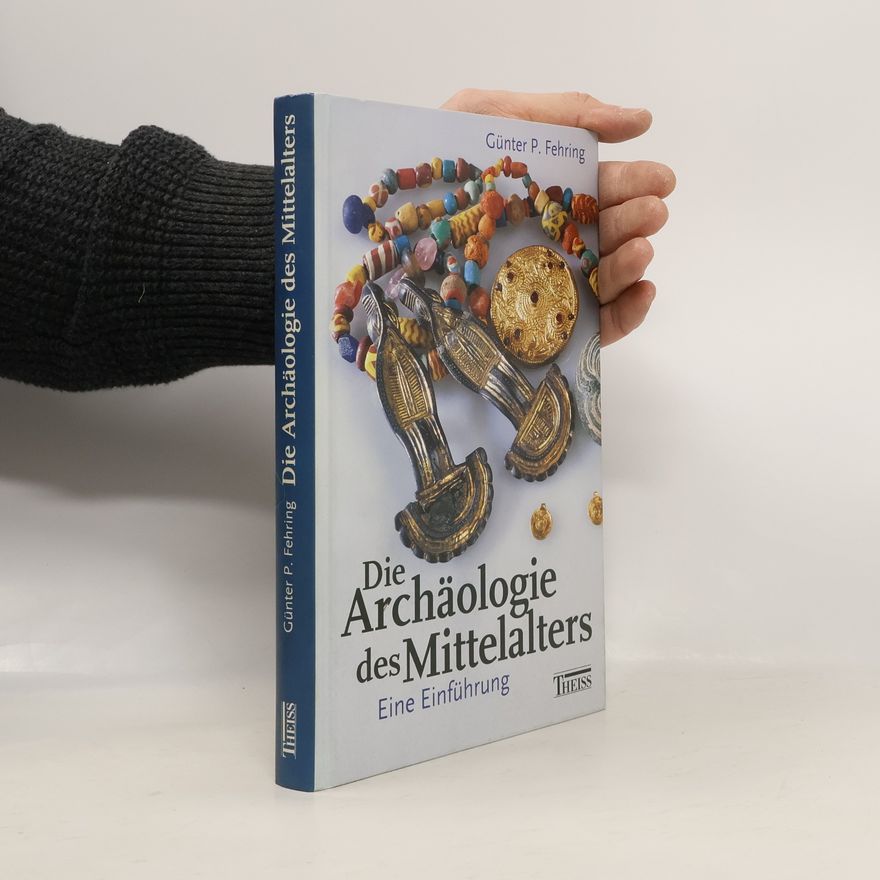 Günter Fehring Die Archäologie des Mittelalters