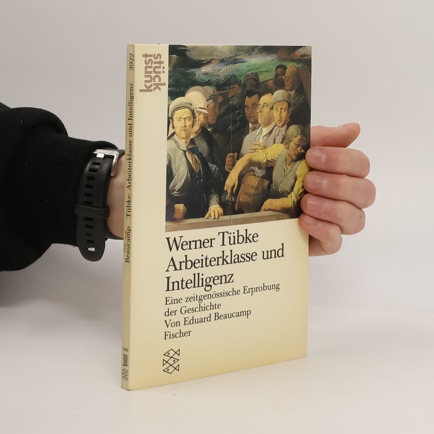 Eduard Beaucamp Werner Tübke, Arbeiterklasse und Intelligenz