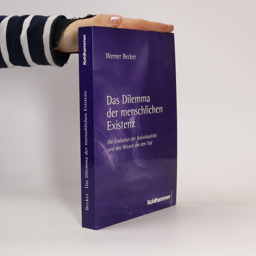 Werner Becker Das Dilemma der menschlichen Existenz