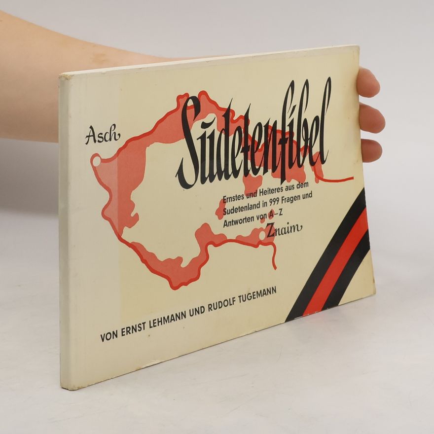 Rudolf Tugemann Sudetenfibel. Ernstes und Heiteres aus dem Sudetenland in 999 Fragen und Antworten