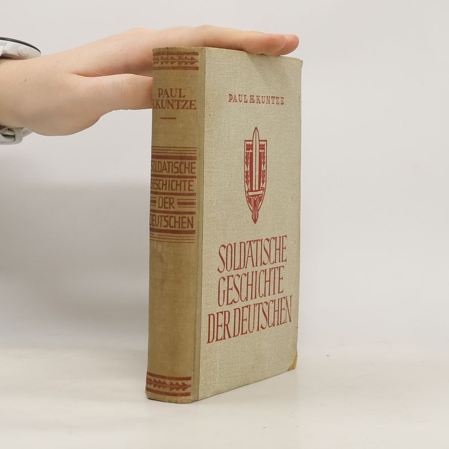 Paul H. Kuntze Soldatische Geschichte der Deutschen