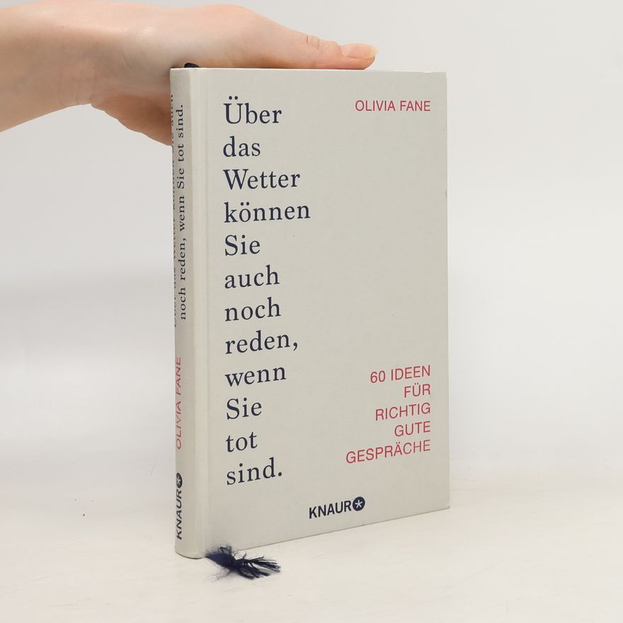 Olivia Fane Über das Wetter können Sie auch noch reden, wenn Sie tot sind.