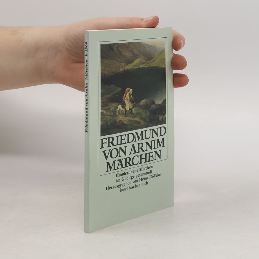 Friedmund Von Arnim Märchen. Hundert neue Märchen im Gebirge gesammelt.