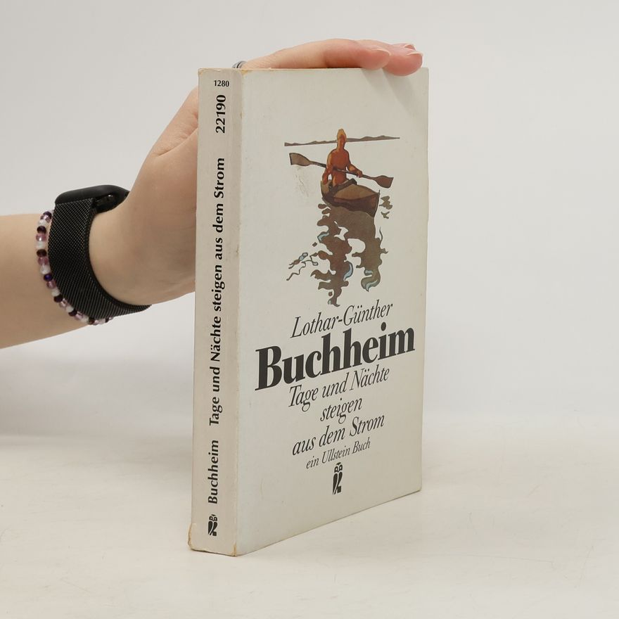 Lothar-Günther Buchheim Tage und Nächte steigen aus dem Strom