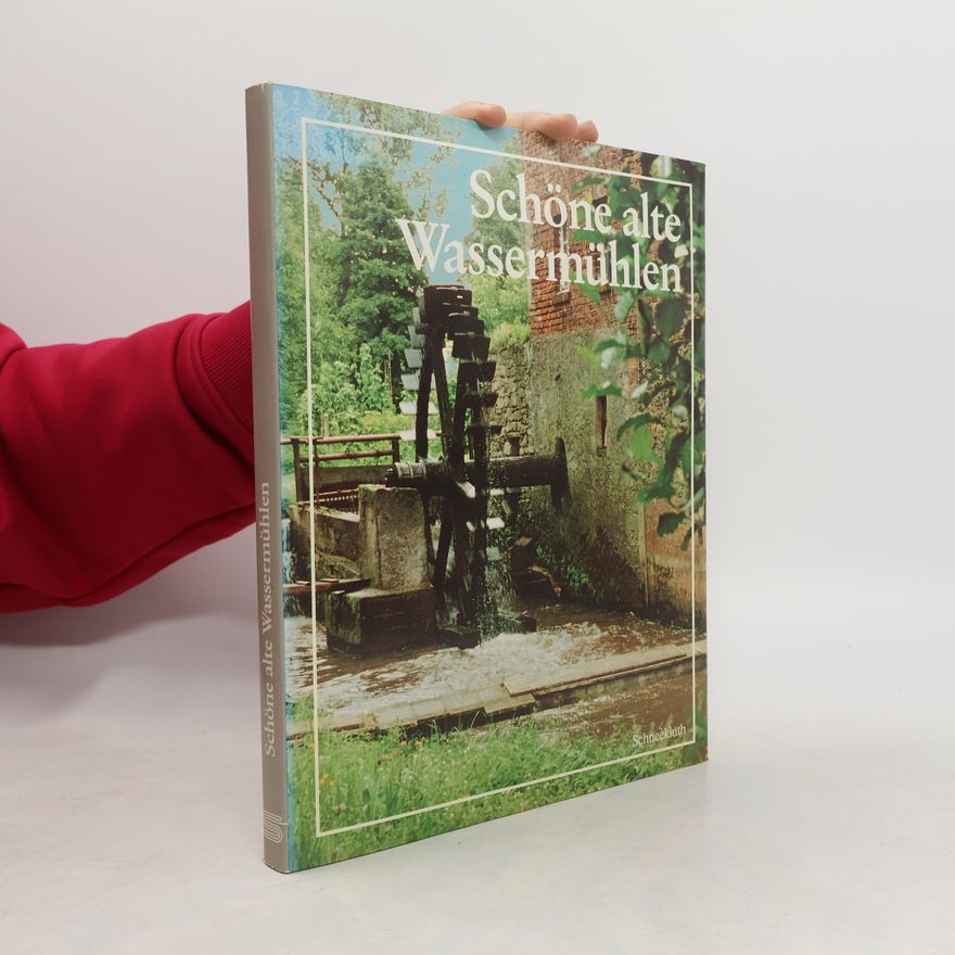 Annemarie Braunburg Schöne alte Wassermühlen