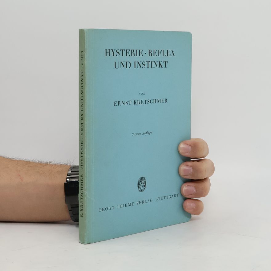 Ernst Kretschmer Hysterie, Reflex und Instinkt
