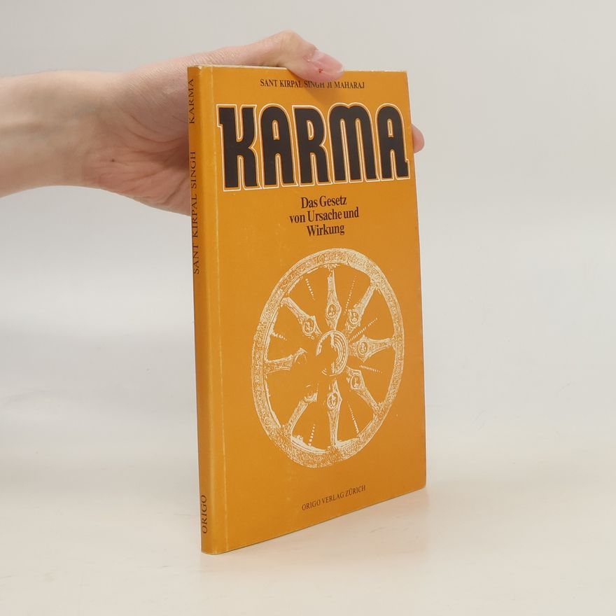 Sant Kirpal Singh Ji Maharaj Karma. Das Gesetz von Ursache und Wirkung