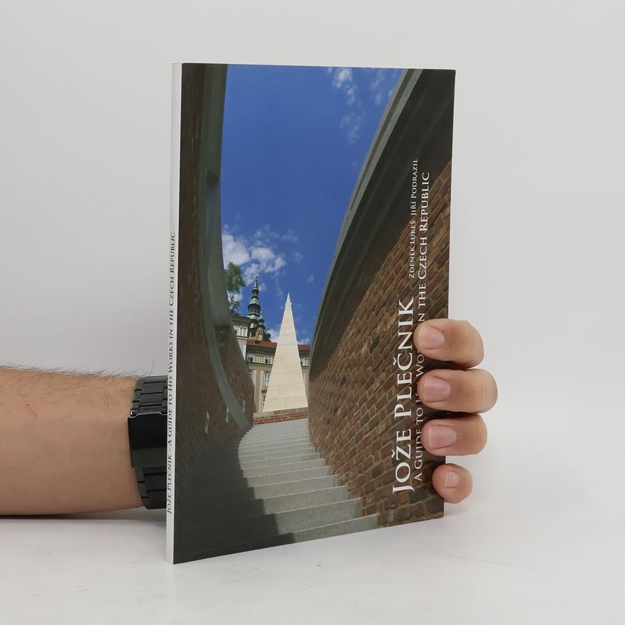 Jiří Podrazil Jože Plečnik - a Guide to His Works in the Czech Republic