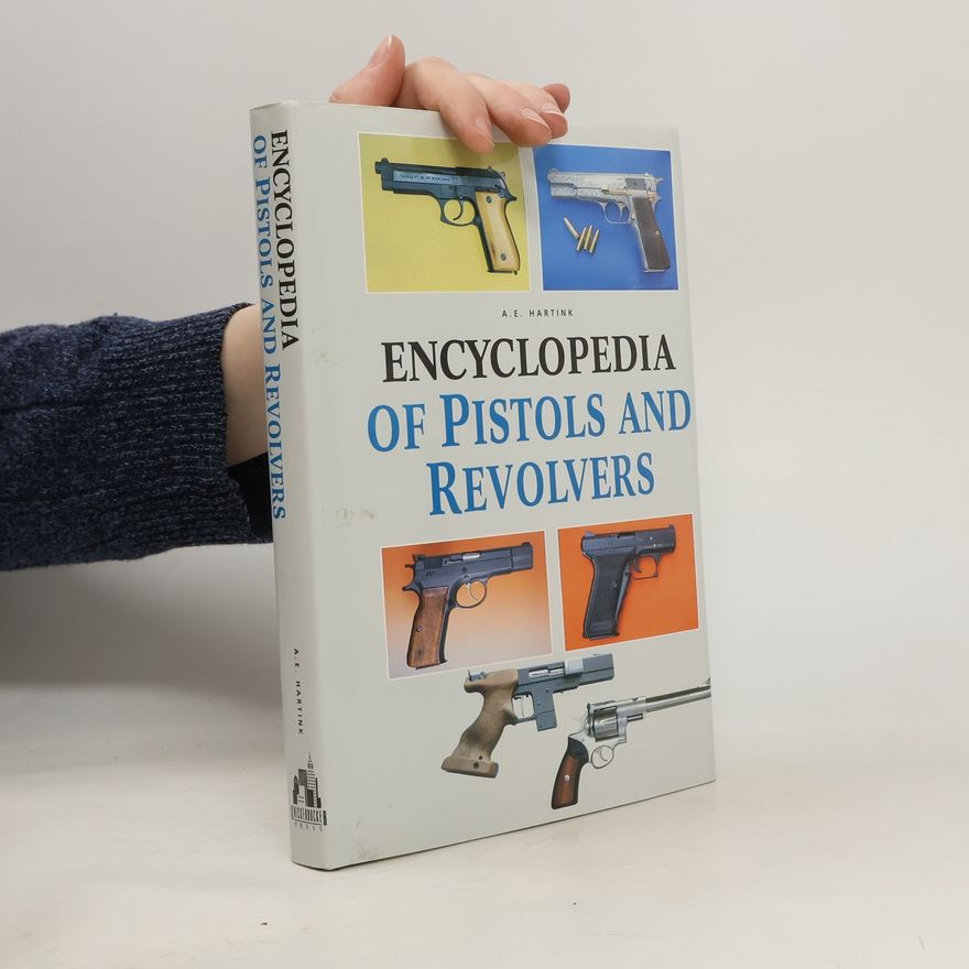 A. E. Hartink Encyclopedia of Pistols and Revolvers