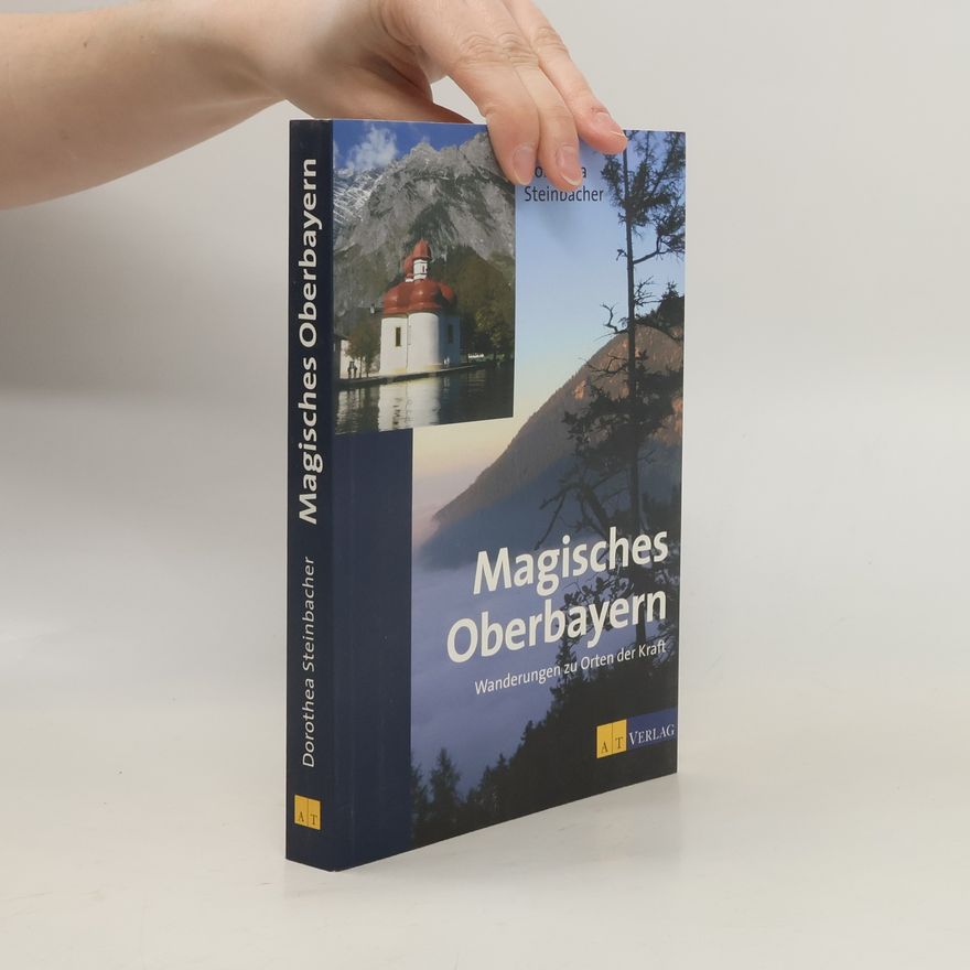 Dorothea Steinbacher Magisches Oberbayern