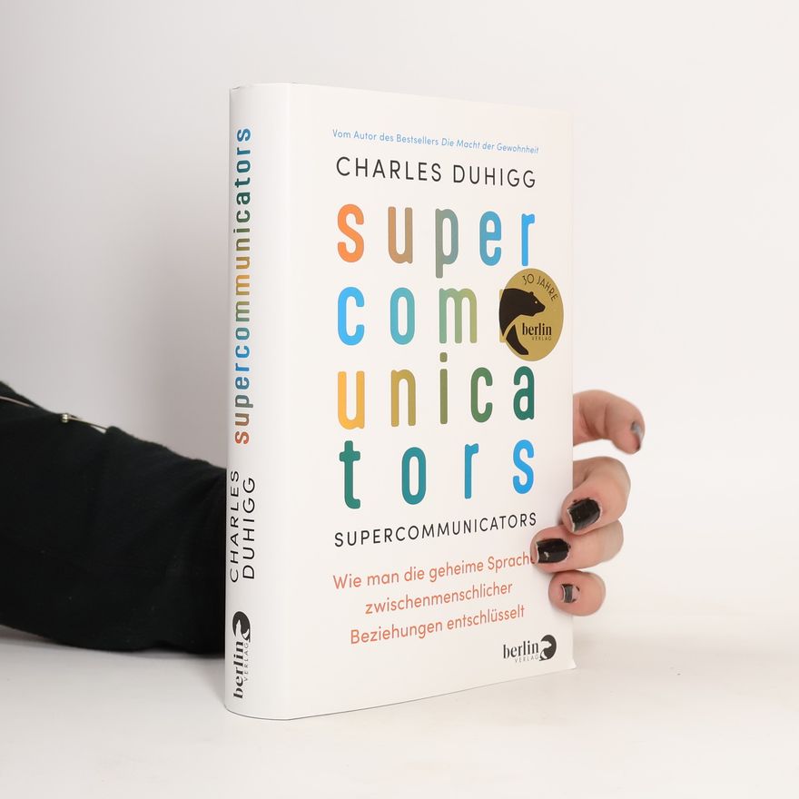 Charles Duhigg Supercommunicators