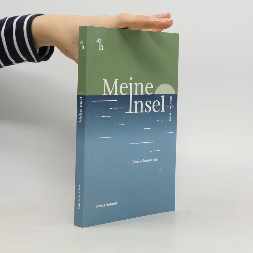Raoul Biltgen Meine Insel. Eine Robinsonade