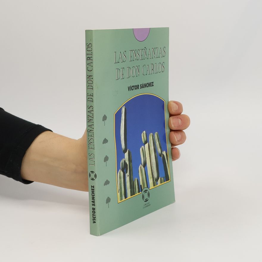 Víctor Sánchez Las enseñanzas de Don Carlos. Aplicaciones prácticas de la obra de Carlos Castaneda