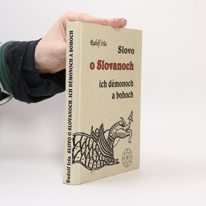 Rudolf Irša Slovo o Slovanoch, ich démonoch a bohoch