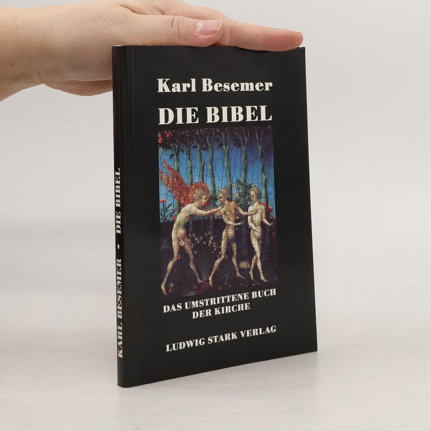 Karl Besemer Die Bibel, das umstrittene Buch der Kirche