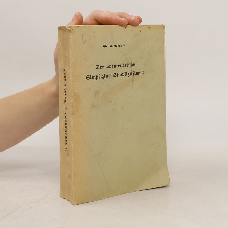 Hans Jakob Christoffel von Grimmelshausen Der abenteuerliche Simplizius Simplizissimus