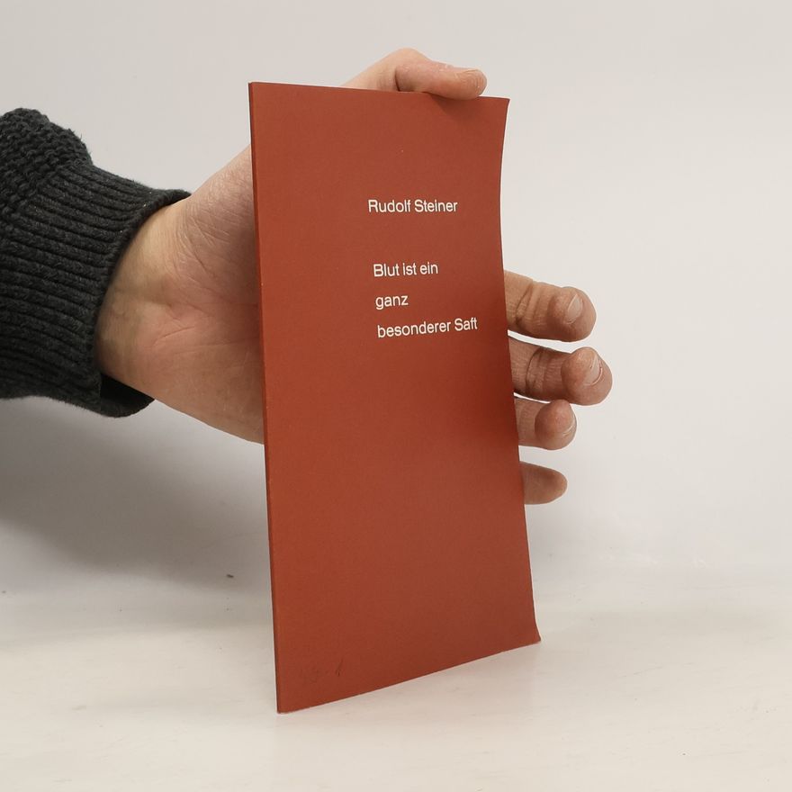Rudolf Steiner Blut ist ein ganz besonderer Saft