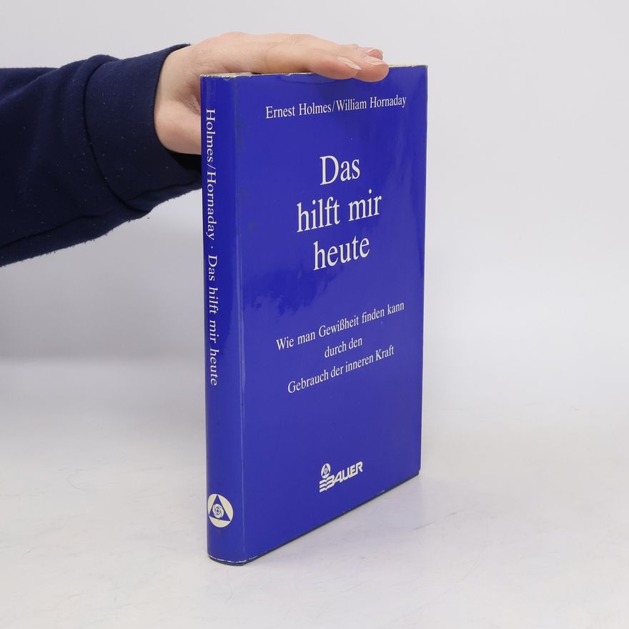 William T. Hornaday Das Hilft Mir Heute