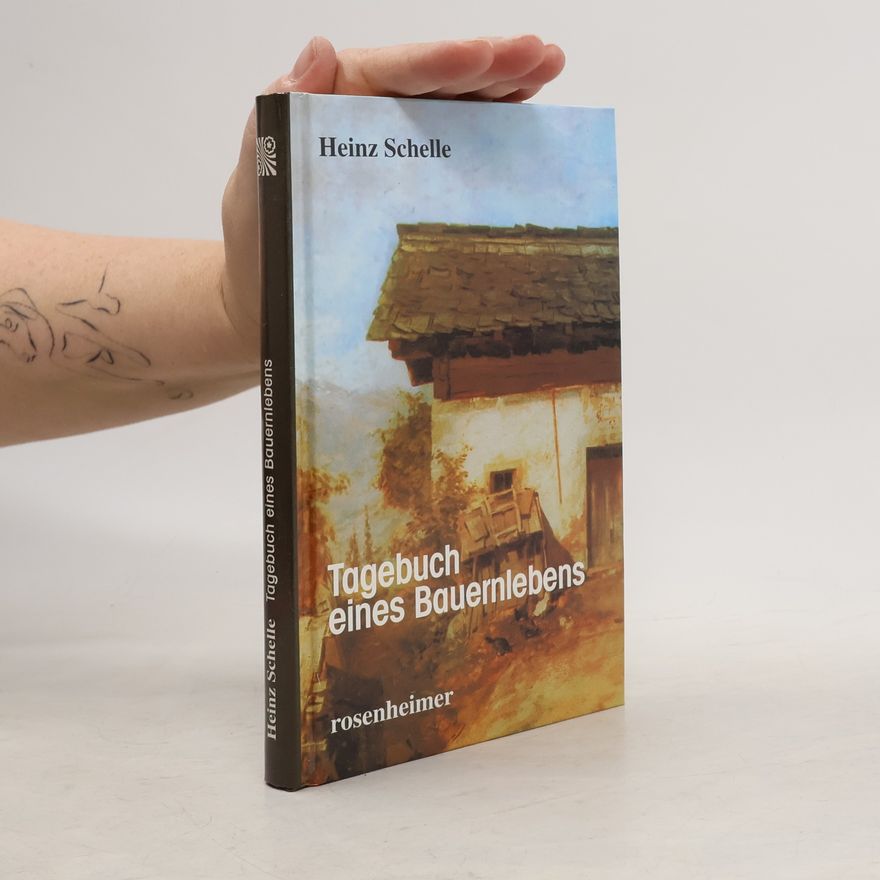 Heinz Schelle Tagebuch eines Bauernlebens