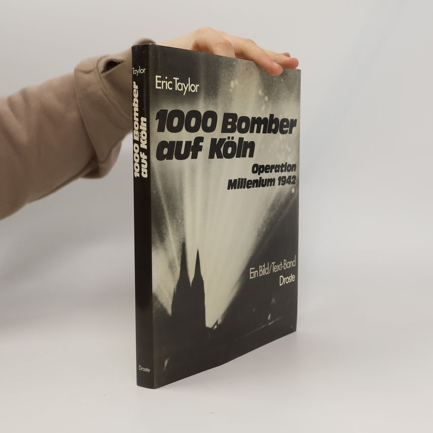 Eric Taylor 1000 [Tausend] Bomber auf Köln