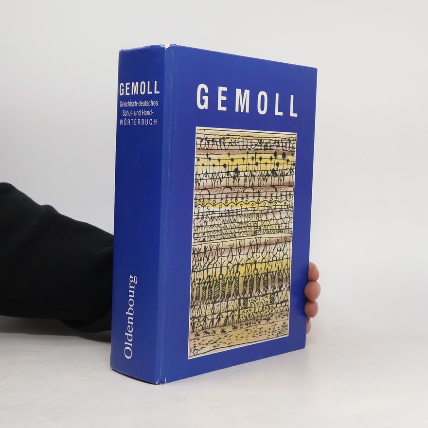 Wilhelm Gemoll Gemoll. Griechisch-Deutsches Schul- und Handwörterbuch