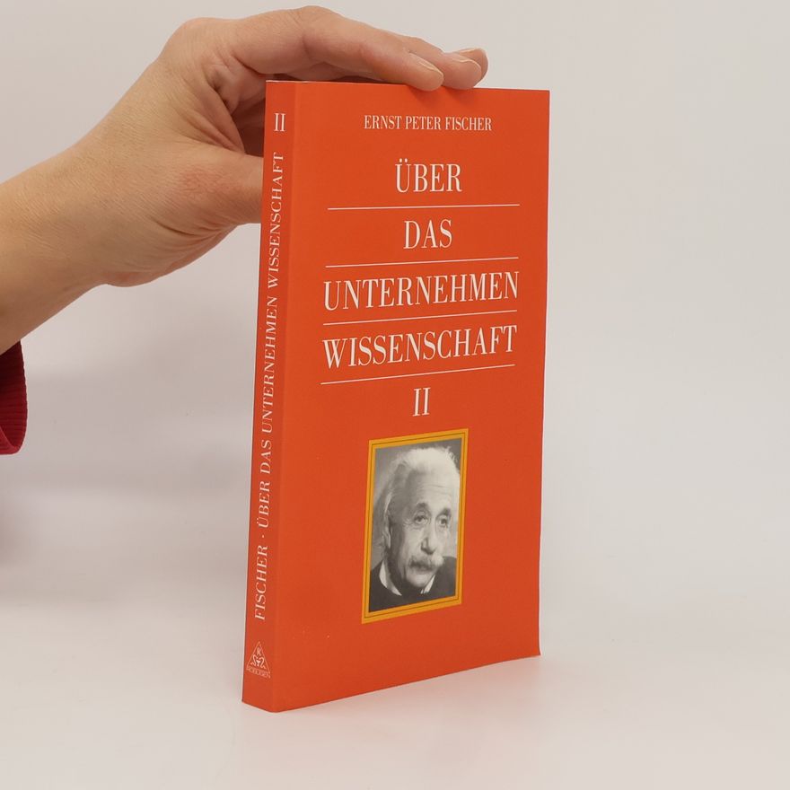 Erns Peter Fischer Über das unternehmen Wissenschaft II