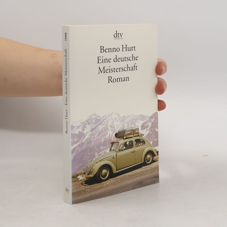 Benno Hurt Eine deutsche Meisterschaft. Roman