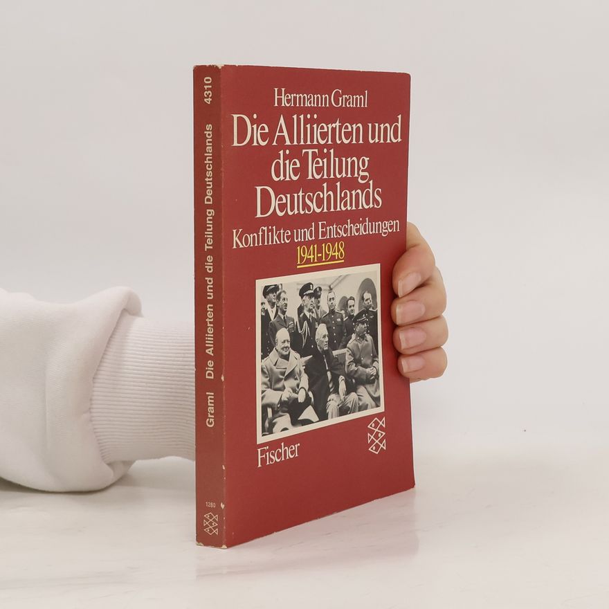 Hermann Graml Die Alliierten und die Teilung Deutschlands