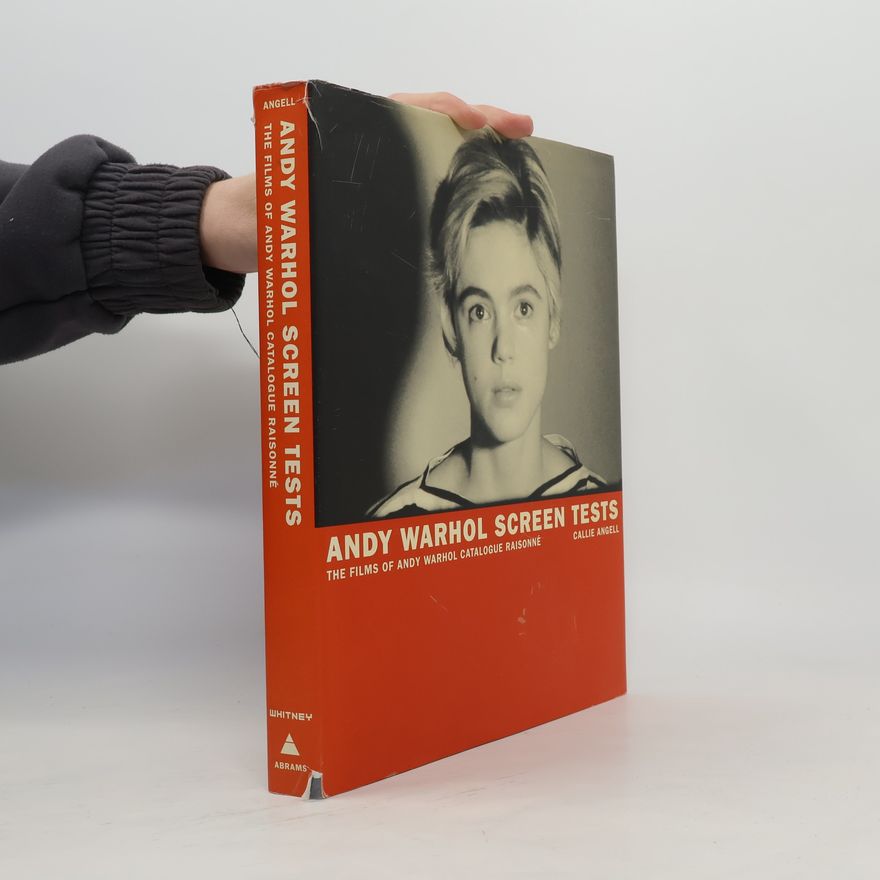 Callie Angell The Films of Andy Warhol Catalogue Raisonne - 1: Andy Warhol Screen Tests