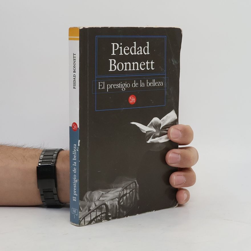 Piedad Bonnett El prestigio de la belleza