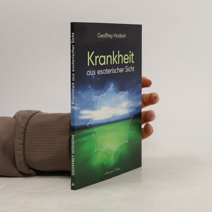 Geoffrey Hodson Krankheit aus esoterischer Sicht