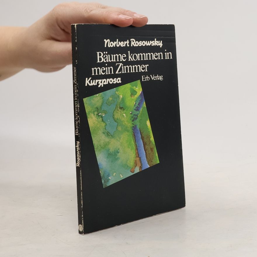 Norbert Rosowsky Bäume kommen in mein Zimmer