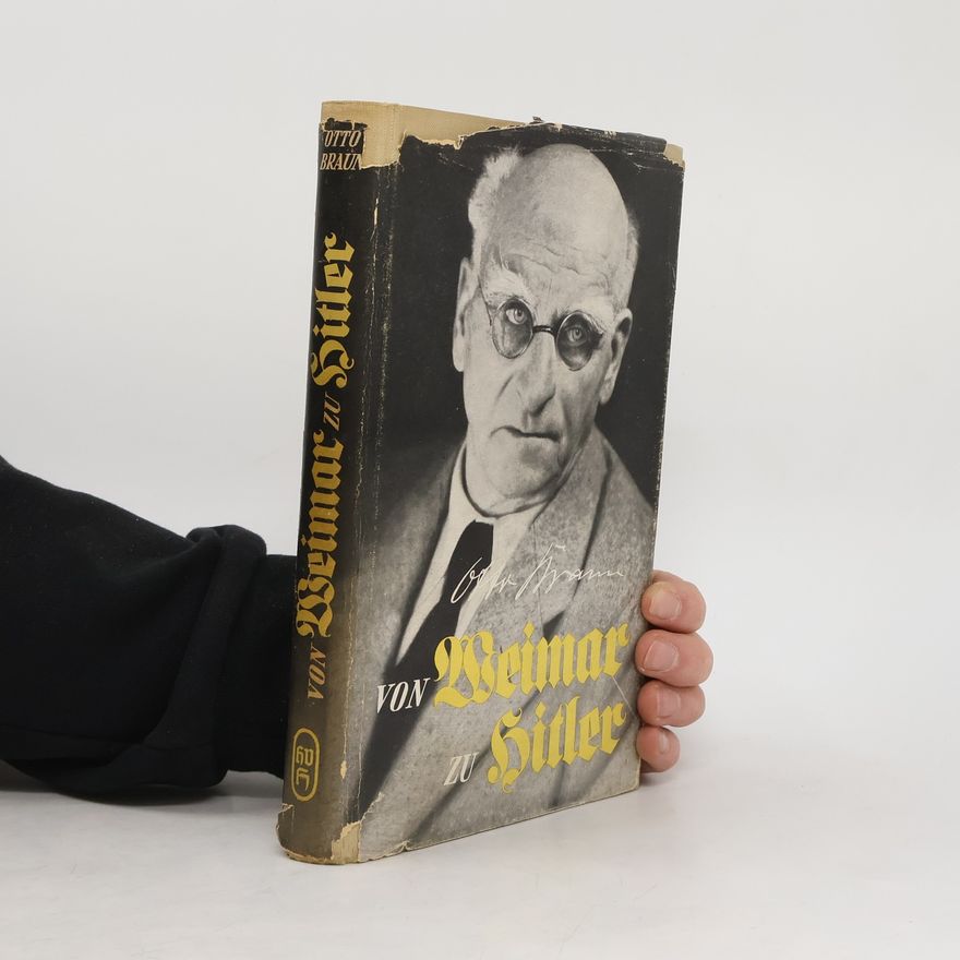 Otto Braun Von Weimar Zu Hitler
