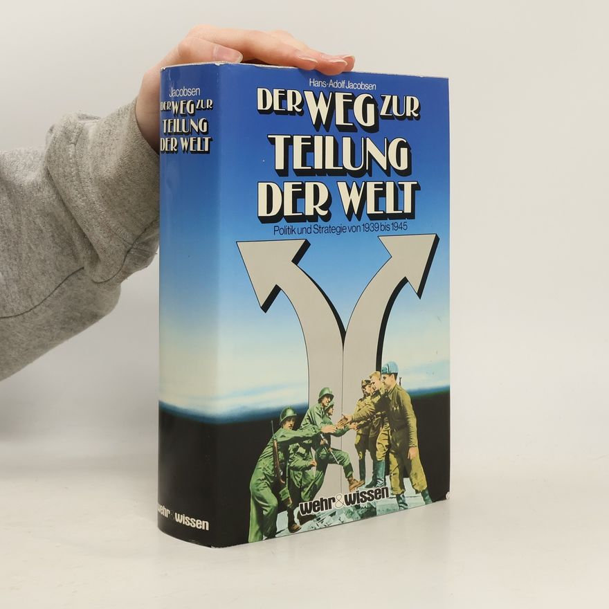 Hans-Adolf Jacobsen Der Weg zur Teilung der Welt